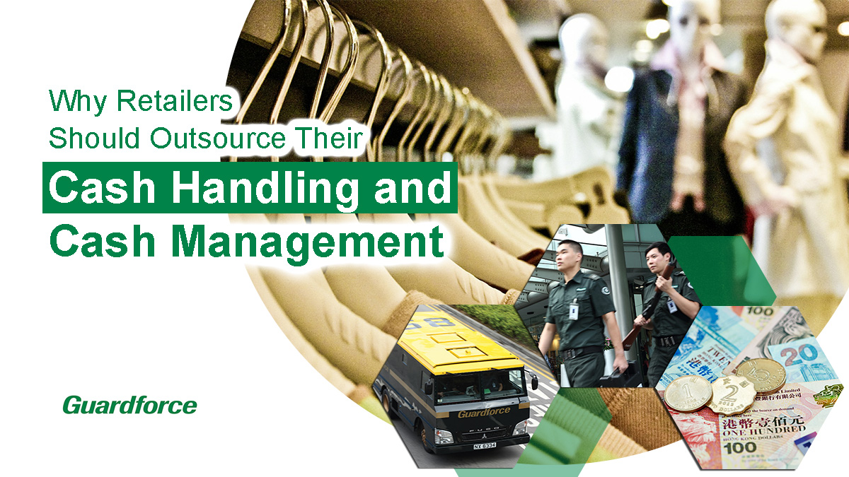Why Retailers Should Outsource Their Cash Handling And Cash Management | Guardforce