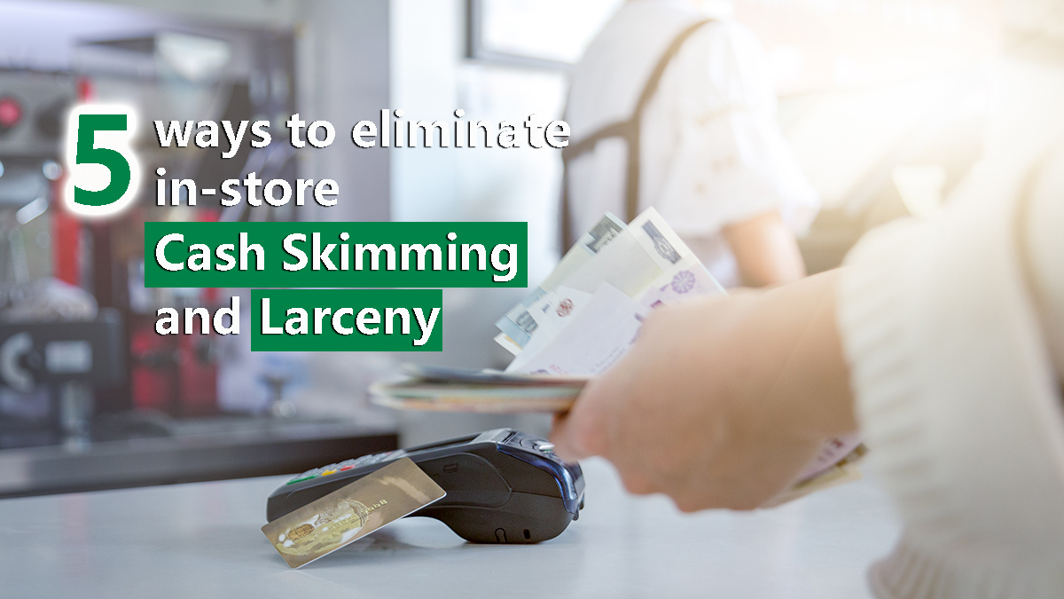5 Ways To Eliminate In-Store Cash Skimming And Larceny | SentinelGuard Solutions
 Blog