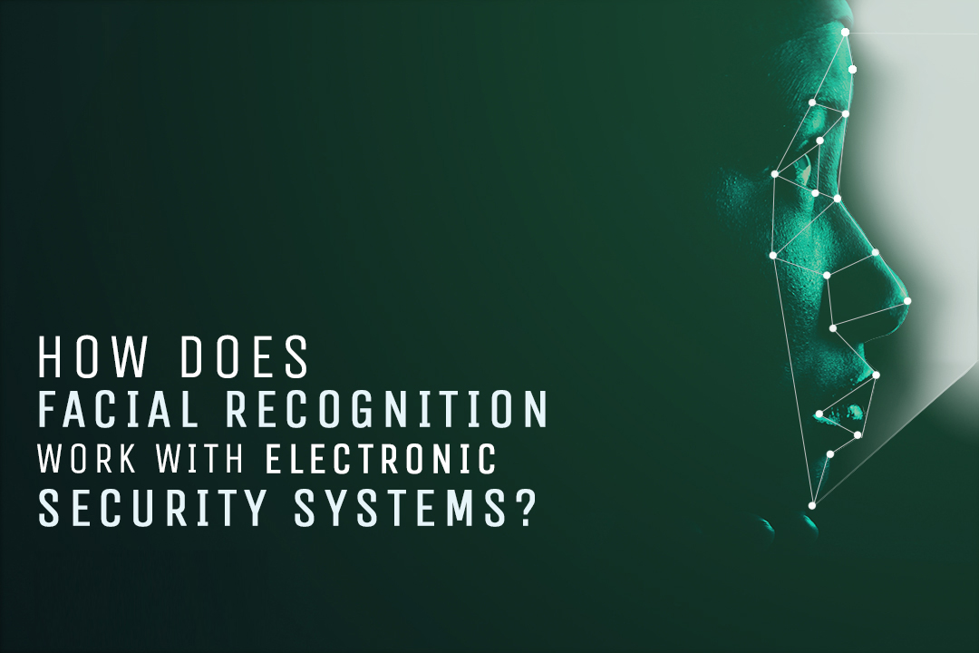 How Does Facial Recognition Work with Electronic Security Systems?